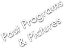 
Past Programs
& Pictures